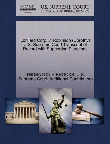 Lorillard Corp. V. Robinson (Dorothy) U.S. Supreme Court Transcript of Record with Supporting Pleadings