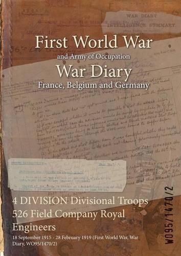 4 DIVISION Divisional Troops 526 Field Company Royal Engineers: 18 September 1915 - 28 February 1919 (First World War, War Diary, WO95/1470/2)