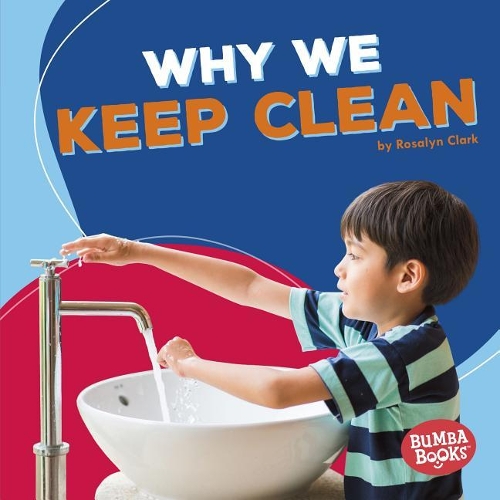 Why We Keep Clean: (Bumba Books — Health Matters)