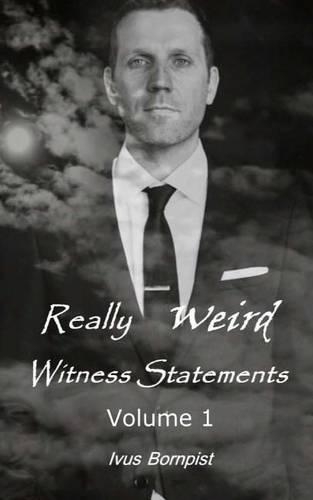 Really Weird Witness Statements
