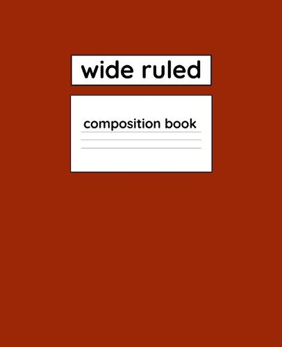 Wide Ruled Composition Book: 110 Page 7.5" x 9.25" Blank Lined Composition Notebook Fall Color Theme