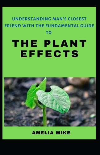 Understanding Man's Closest Friend With The Fundamental Guide To The Plant Effects