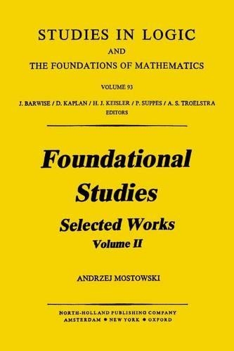 Foundational Studies: Selected Works(93B Studies in Logic and the Foundations of Mathematics)