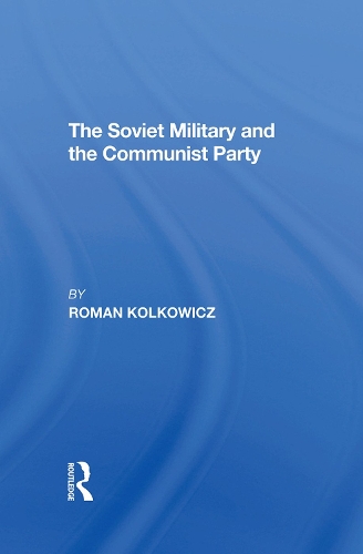 The Soviet Military And The Communist Party