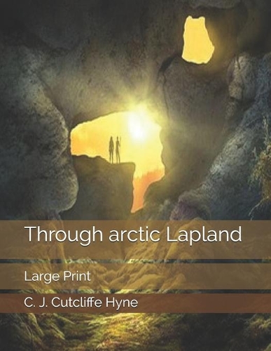 Through arctic Lapland: Large Print
