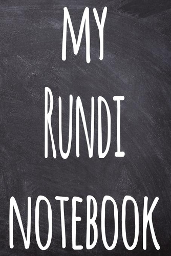 My Rundi Notebook: The perfect gift for anyone learning a new language - 6x9 119 page lined journal!