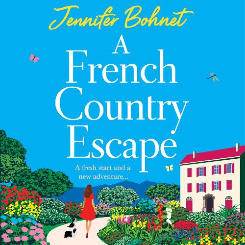 A French Country Escape: An escapist romance set in the gorgeous French Countryside from Jennifer Bohnet