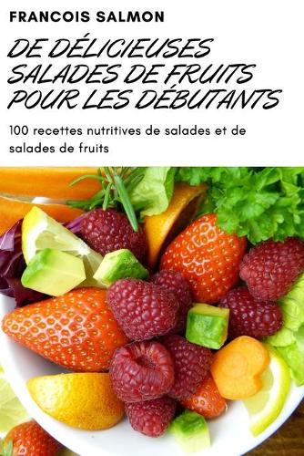 de Délicieuses Salades de Fruits Pour Les Débutants