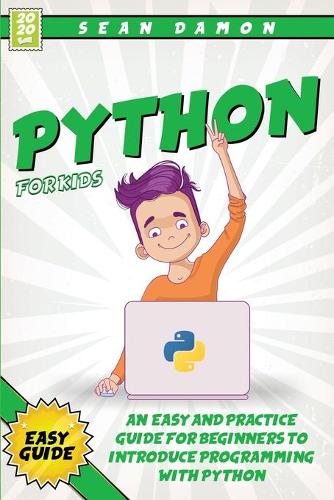 Python for Kids: An Easy and Practice Guide for Beginners to Introduce Programming Whit Phyton