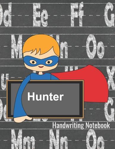 Hunter Handwriting Notebook: Dotted Lined Paper With Sketch Box - Personalized Note Pad - Story Paper Writing Journal for K-3 Grade Students
