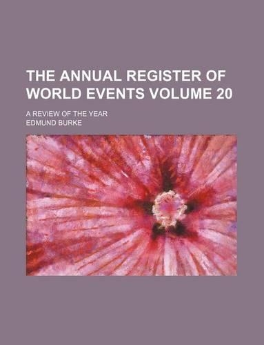 The Annual Register of World Events Volume 20; A Review of the Year