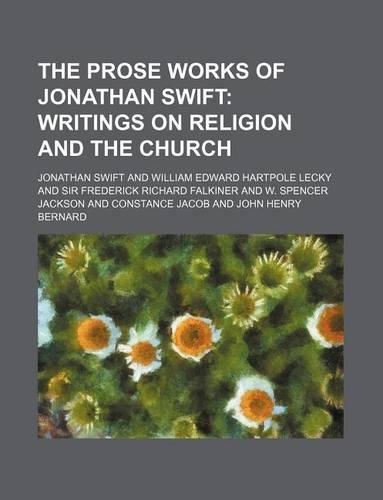 The Prose Works of Jonathan Swift; Writings on Religion and the Church