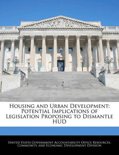 Housing and Urban Development: Potential Implications of Legislation Proposing to Dismantle HUD
