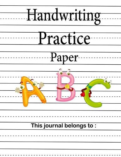 Handwriting Practice Paper: Wide ruled Handwriting Book For Kids.For kids ages preschool to third grade to practice handwriting, Dashed middle line to help students practice lo