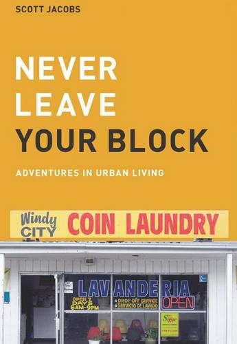 Never Leave Your Block: Adventures in Urban Living