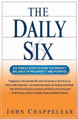 The Daily Six: Simple Steps to Find the Perfect Balance of Prosperity and Purpose