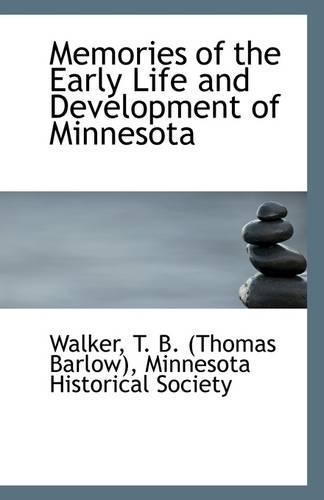 Memories of the Early Life and Development of Minnesota