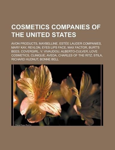 Cosmetics Companies of the United States: Avon Products, Maybelline, Estee Lauder Companies, Mary Kay, Revlon, Eyes Lips Face, Max Factor, Burt's Bees