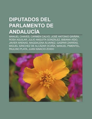 Diputados del Parlamento de Andalucia: Manuel Chaves, Carmen Calvo, Jose Antonio Grinan, Rosa Aguilar, Julio Anguita Gonzalez, Bibiana Aido