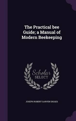 The Practical bee Guide; a Manual of Modern Beekeeping