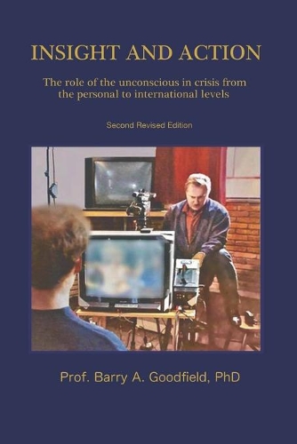 Insight and Action: The role of the unconscious in crisis from the personal to international levels