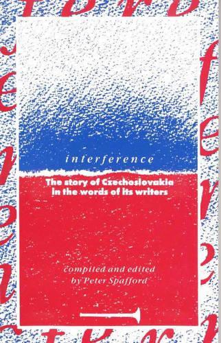 Interference: Story of Czechoslovakia in the Words of Its Writers
