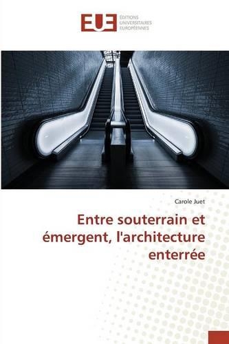 Entre Souterrain Et Émergent, Larchitecture Enterrée: (Omn.Univ.Europ.)