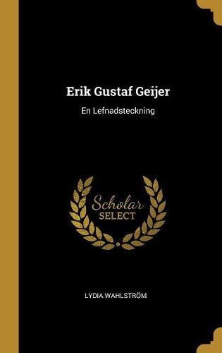 Erik Gustaf Geijer: En Lefnadsteckning