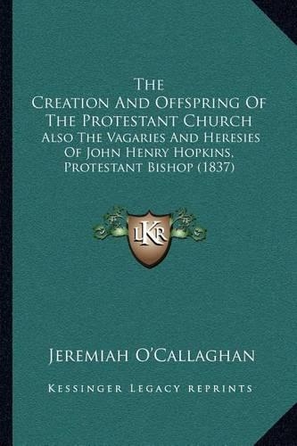 The Creation And Offspring Of The Protestant Church