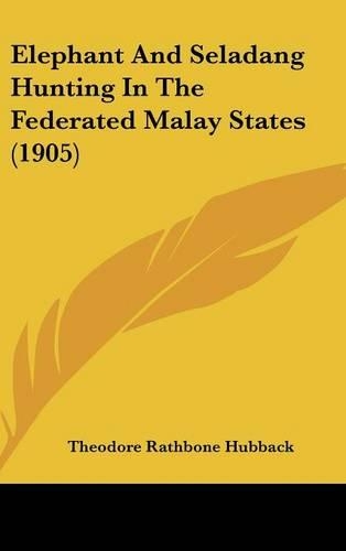 Elephant and Seladang Hunting in the Federated Malay States (1905)