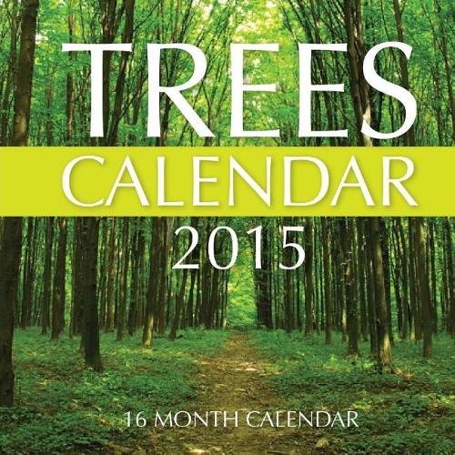 Trees Calendar 2015: 16 Month Calendar
