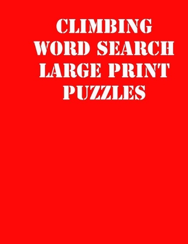 Climbing Word Search Large print puzzles: large print puzzle book.8,5x11, matte cover, soprt Activity Puzzle Book with solution
