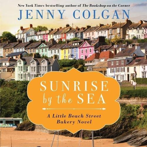Sunrise by the Sea Lib/E: A Little Beach Bakery Novel(4 Little Beach Street Bakery Series Lib/E)