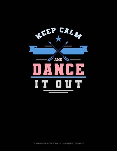 Keep Calm And Dance It Out