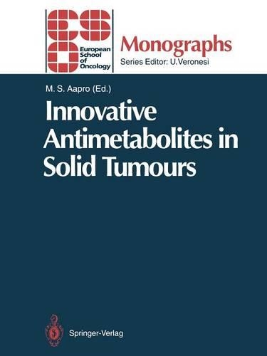 Innovative Antimetabolites in Solid Tumours: (ESO Monographs)