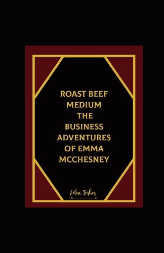 Roast Beef, Medium: The Business Adventures of Emma McChesney Illustrated
