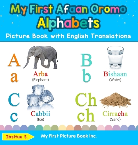 My First Afaan Oromo Alphabets Picture Book with English Translations: Bilingual Early Learning & Easy Teaching Afaan Oromo Books for Kids(1 Teach & Learn Basic Afaan Oromo Words for Children)
