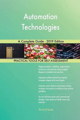 Automation Technologies A Complete Guide - 2019 Edition
