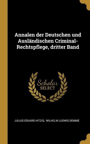 Annalen der Deutschen und Ausländischen Criminal-Rechtspflege, dritter Band