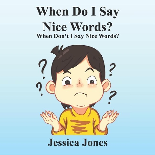 When Do I Say Nice Words? When Don't I Say Nice Words?