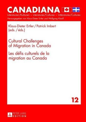 Cultural Challenges of Migration in Canada / Les Defis Culturels de La Migration Au Canada