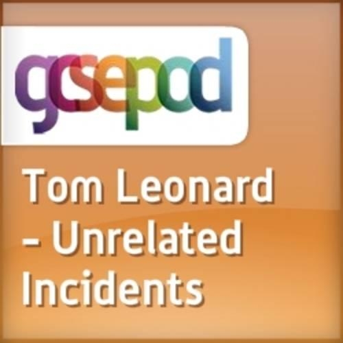 Poetry from Other Cultures, Cluster Two: Tom Leonard - Unrelated Incidents