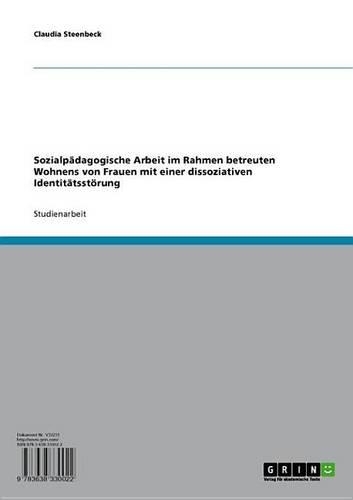Sozialpadagogische Arbeit Im Rahmen Betreuten Wohnens Von Frauen Mit Einer Dissoziativen Identitatsstorung