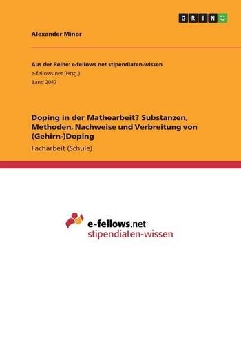 Doping in der Mathearbeit? Substanzen, Methoden, Nachweise und Verbreitung von (Gehirn-)Doping