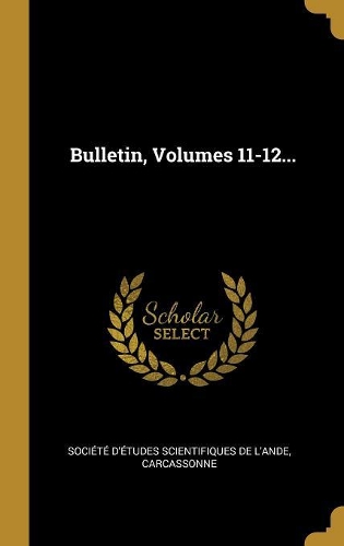 Bulletin, Volumes 11-12...