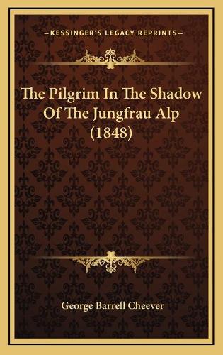 The Pilgrim In The Shadow Of The Jungfrau Alp (1848)