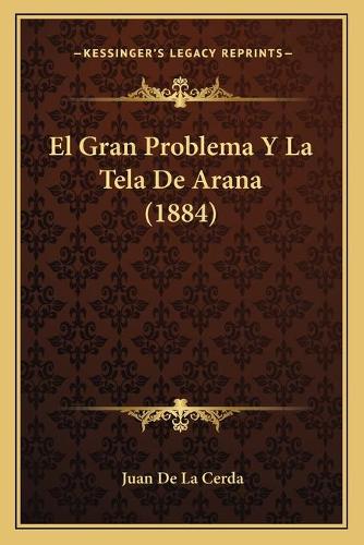El Gran Problema Y La Tela De Arana (1884)