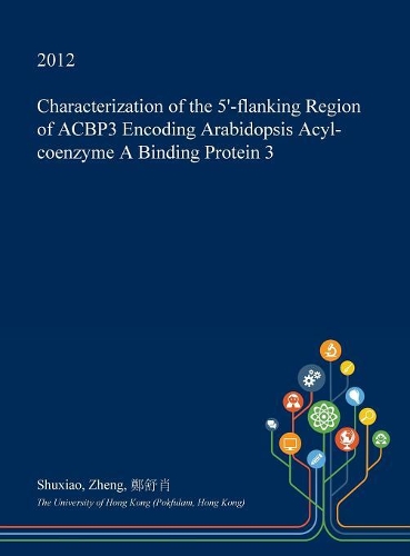 Characterization of the 5'-Flanking Region of Acbp3 Encoding Arabidopsis Acyl-Coenzyme a Binding Protein 3