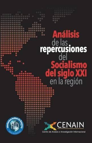 Analisis de las repercusiones del Socialismo del siglo XXI en la región