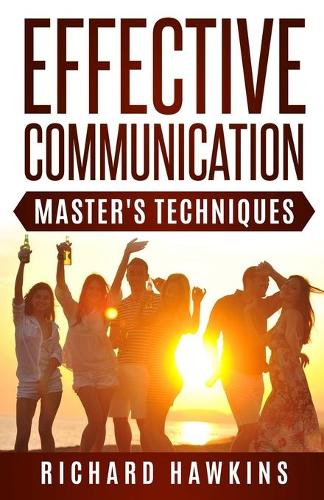 Effective Communication: Master's Techniques(5 Effective Communication)